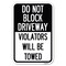 Signmission Do Not Block Driveway Violators Will Be Towed Heavy-Gauge Alum. Sign, 12" x 18", A-1218-24166 A-1218-24166 - alternate 1